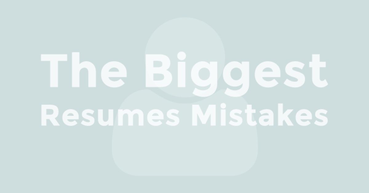 The Biggest Mistakes on Resumes and How to Correct Them