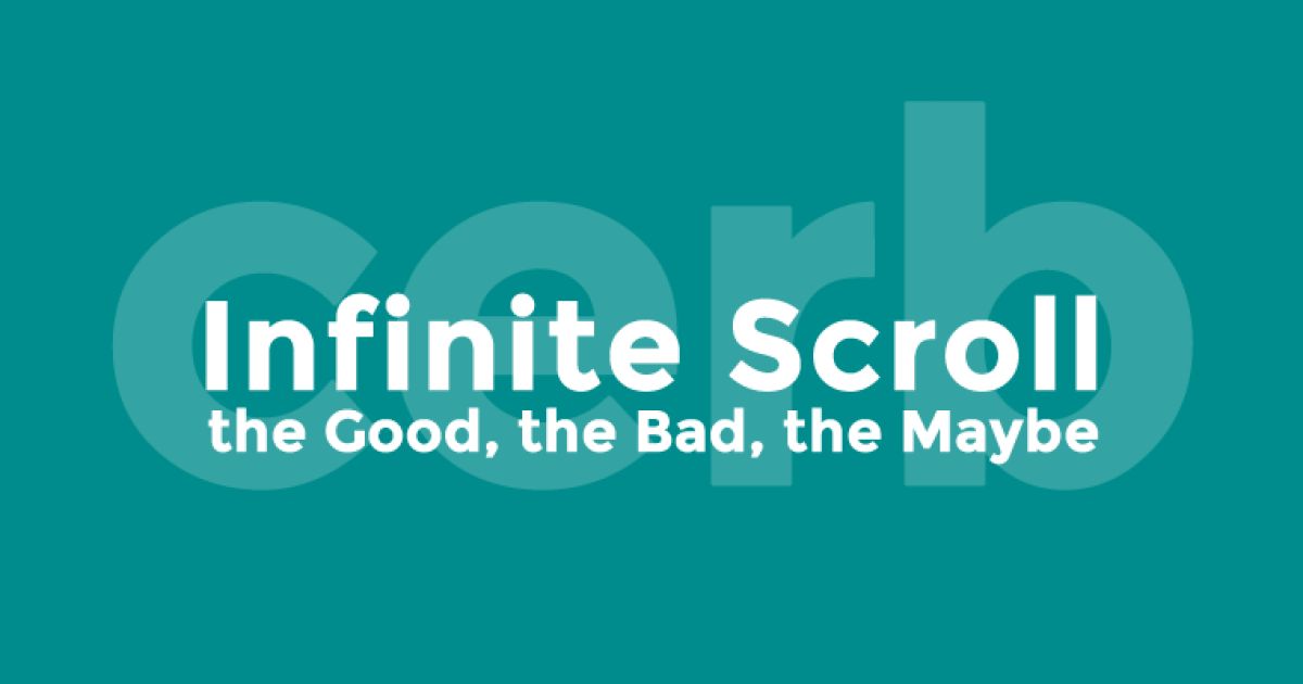 Infinite Scroll: The Good, the Bad, the Maybe