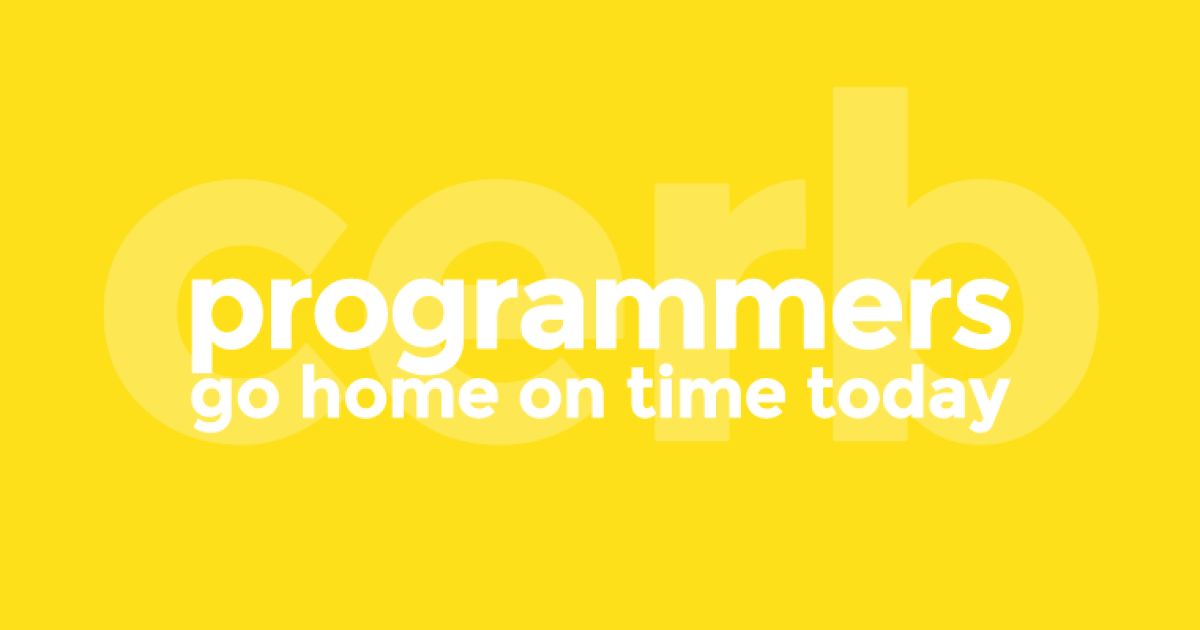 Programmers, Go Home On Time Today!