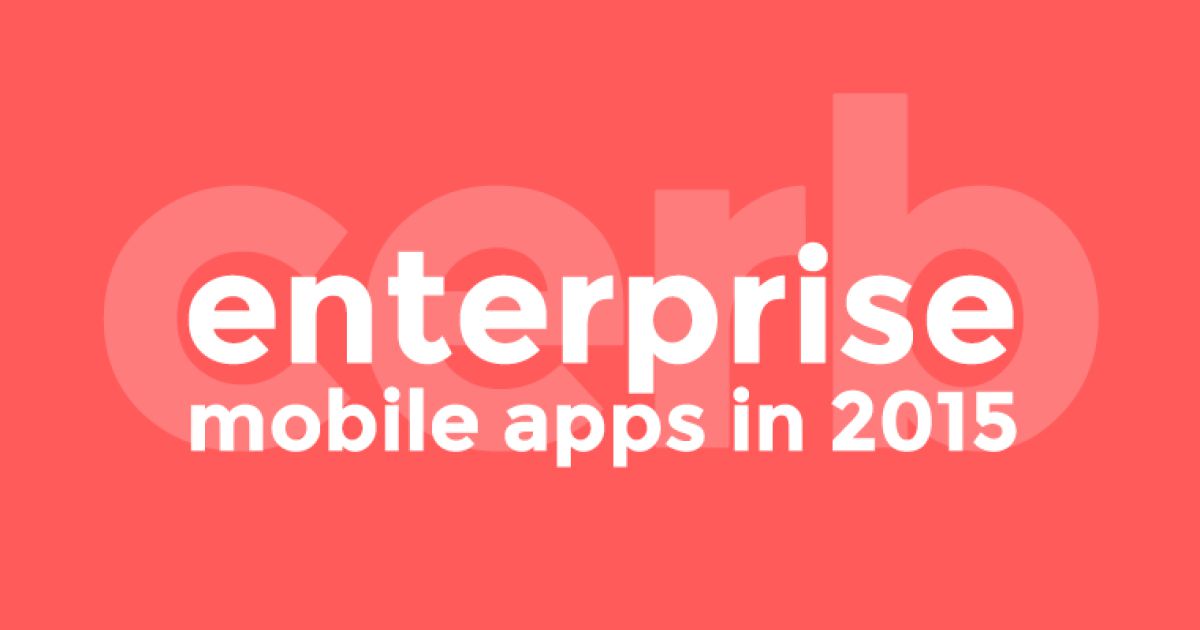 Why Enterprise Mobile Apps Are Most Lucrative To Build In 2015